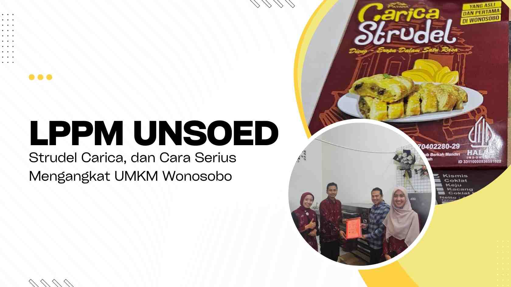 LPPM Unsoed, Strudel Carica, dan Cara Serius Mengangkat UMKM Wonosobo