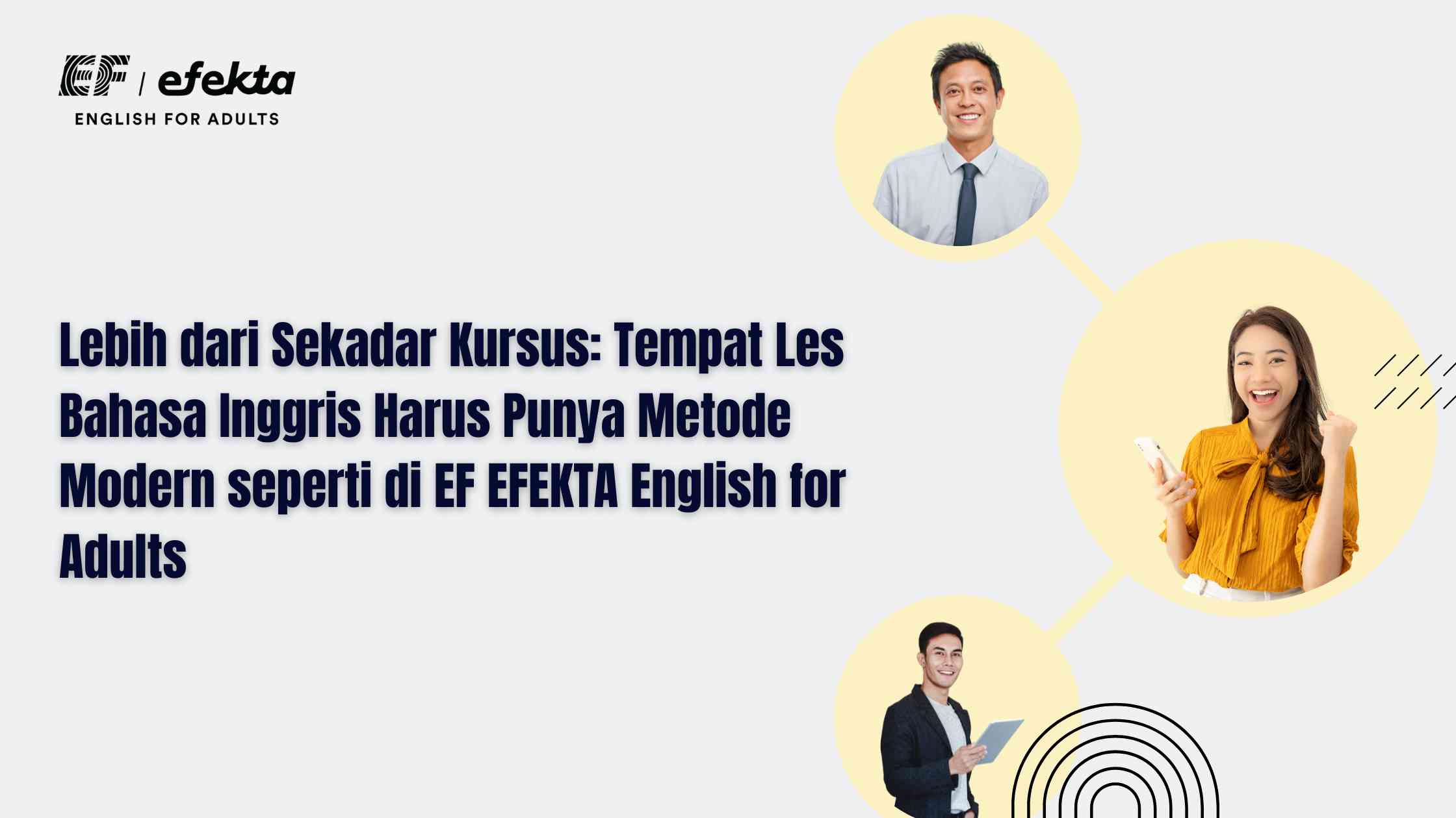 Lebih dari Sekadar Kursus: Tempat Les Bahasa Inggris Harus Punya Metode Modern seperti di EF EFEKTA English for Adults